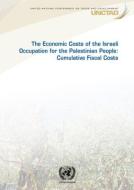 THE ECONOMIC COSTS OF THE ISRAELI OCCUPA di UNITED NATIONS CONFE edito da EUROSPAN
