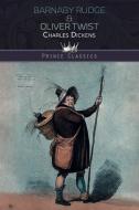 Barnaby Rudge & Oliver Twist di Charles Dickens edito da PRINCE CLASSICS