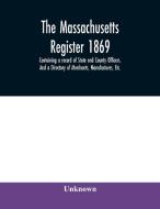 The Massachusetts Register 1869, Contain di UNKNOWN edito da Lightning Source Uk Ltd
