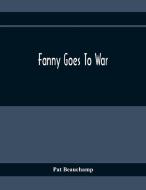 Fanny Goes To War di Pat Beauchamp edito da Alpha Editions