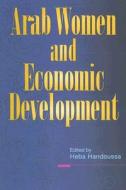 Arab Women and Economic Development edito da AMER UNIV IN CAIRO PR