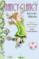 Fancy Nancy: Nancy Clancy, Soccer Mania di Jane O'Connor edito da HarperCollins Publishers Inc