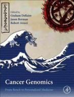 Cancer Genomics di Graham Dellaire edito da Elsevier Science Publishing Co Inc