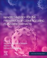 Nanotechnology for the Preparation of Cosmetics Using Plant-Based Extracts edito da ELSEVIER