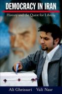Democracy in Iran: History and the Quest for Liberty di Ali Gheissari, Seyyed Vali Reza Nasr edito da OXFORD UNIV PR
