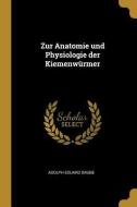 Zur Anatomie Und Physiologie Der Kiemenwürmer di Adolph Eduard Grube edito da WENTWORTH PR