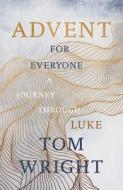 Advent for Everyone (2018): A Journey through Luke di Tom Wright edito da SPCK Publishing