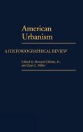 American Urbanism di Howard Gillette, Zane L. Miller edito da Greenwood Press