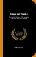 Origen The Teacher di Saint Gregory edito da Franklin Classics Trade Press