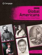 Global Americans: A History of the United States, Volume 1 di Maria Montoya, Laura A. Belmonte, Carl J. Guarneri edito da CENGAGE LEARNING