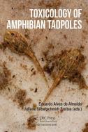 Toxicology Of Amphibian Tadpoles edito da Taylor & Francis Ltd