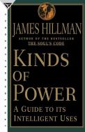 Kinds of Power di James Hillman edito da Bantam