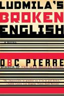 Ludmila's Broken English di Dbc Pierre edito da W W NORTON & CO