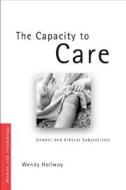 The Capacity to Care di Wendy Hollway edito da Routledge