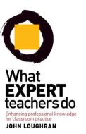 What Expert Teachers Do di John Loughran edito da Taylor & Francis Ltd