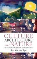 Culture, Architecture and Nature di Sim Van Der Ryn edito da Routledge