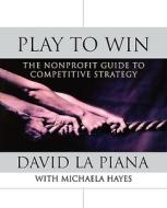 Play to Win di David La Piana edito da John Wiley & Sons
