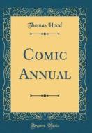 Comic Annual (Classic Reprint) di Thomas Hood edito da Forgotten Books