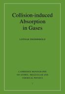 Collision-Induced Absorption in Gases di Lothar Frommhold edito da Cambridge University Press