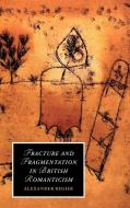 Fracture and Fragmentation in British Romanticism di Alexander Regier edito da Cambridge University Press
