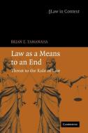 Law as a Means to an End di Brian Z. Tamanaha edito da Cambridge University Press