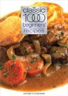 The Classic 1000 Beginners\' Recipes di Carolyn Humphries edito da W Foulsham & Co Ltd