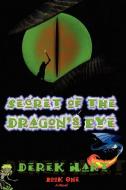 Secret of the Dragon's Eye di Derek Hart edito da iUniverse