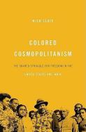 Colored Cosmopolitanism: The Shared Struggle for Freedom in the United States and India di Nico Slate edito da PAPERBACKSHOP UK IMPORT