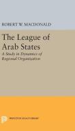 The League of Arab States di Robert W. Macdonald edito da Princeton University Press