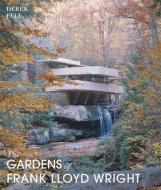 The Gardens Of Frank Lloyd Wright di Derek Fell edito da Frances Lincoln Publishers Ltd
