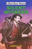 Silent Witness di James Clay edito da The Crowood Press Ltd