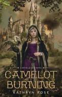 Camelot Burning di Kathryn Rose edito da FLUX