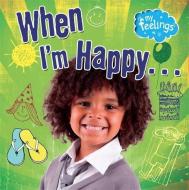 My Feelings: When I'm Happy di Moira Butterfield edito da Hachette Children's Group