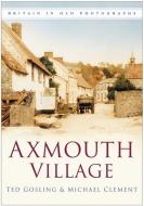 Axmouth Village di Ted Gosling edito da The History Press