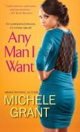 Any Man I Want di Michele Grant edito da Kensington Publishing