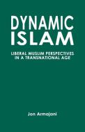 Dynamic Islam di Jon Armajani edito da University Press of America; Rowman & Littlefiel