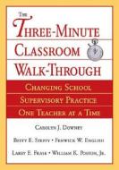 The Three-Minute Classroom Walk-Through di Carolyn Downey, Fenwick W. English, Betty Steffy edito da SAGE Publications Inc