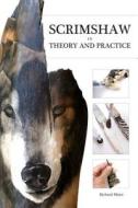 Scrimshaw in Theory and Practice di Richard A. Maier edito da Schiffer Publishing Ltd