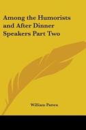 Among The Humorists And After Dinner Speakers Part Two edito da Kessinger Publishing Co