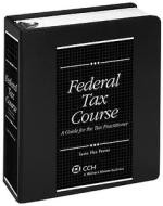 Federal Tax Course: A Guide for the Tax Practitioner (2009) di Susan Flax Posner edito da CCH Incorporated