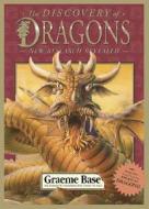 The Discovery of Dragons: New Research Revealed di Graeme Base edito da ABRAMS