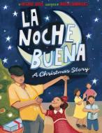 La Noche Buena: A Christmas Story di Antonio Sacre edito da ABRAMS