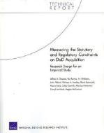 Measuring the Statutory and Regulatory Constraints on Dod Acquisition: Research Design for an Empirical Study di Jeffrey A. Drezner, Raj Raman, Irv Blickstein edito da RAND CORP