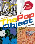 The Pop Object di John Wilmerding edito da Rizzoli International Publications
