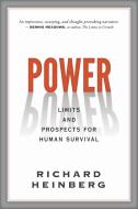 Power: Limits and Prospects for Human Survival di Richard Heinberg edito da NEW SOC PR