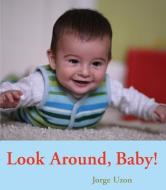 Look Around, Baby! di Jorge Uzon edito da Groundwood Books