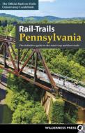 Rail-Trails Pennsylvania: The Definitive Guide to the State's Top Multiuse Trails di Rails-To-Trails Conservancy edito da WILDERNESS PR