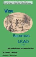 Wing Shooting Lead di Emmitt J. Nelson edito da NELSON CONSULTING INC