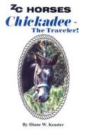 Chickadee-The Traveler di Diane W Keaster edito da LIGHTNING SOURCE INC