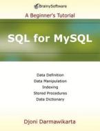 SQL for MySQL: A Beginner's Tutorial di Djoni Darmawikarta edito da Brainysoftware